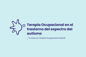 De la comprensión a la intervención del TEA en Terapia Ocupacional 2026