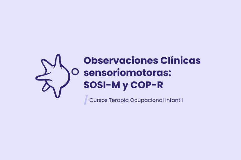 Observaciones Clínicas sensoriomotoras: SOSI-M y COP-R